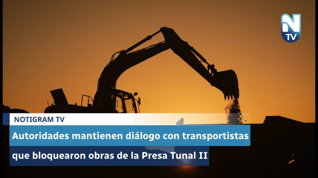 Autoridades mantienen diálogo con transportistas que bloquearon obras de la Presa Tunal II