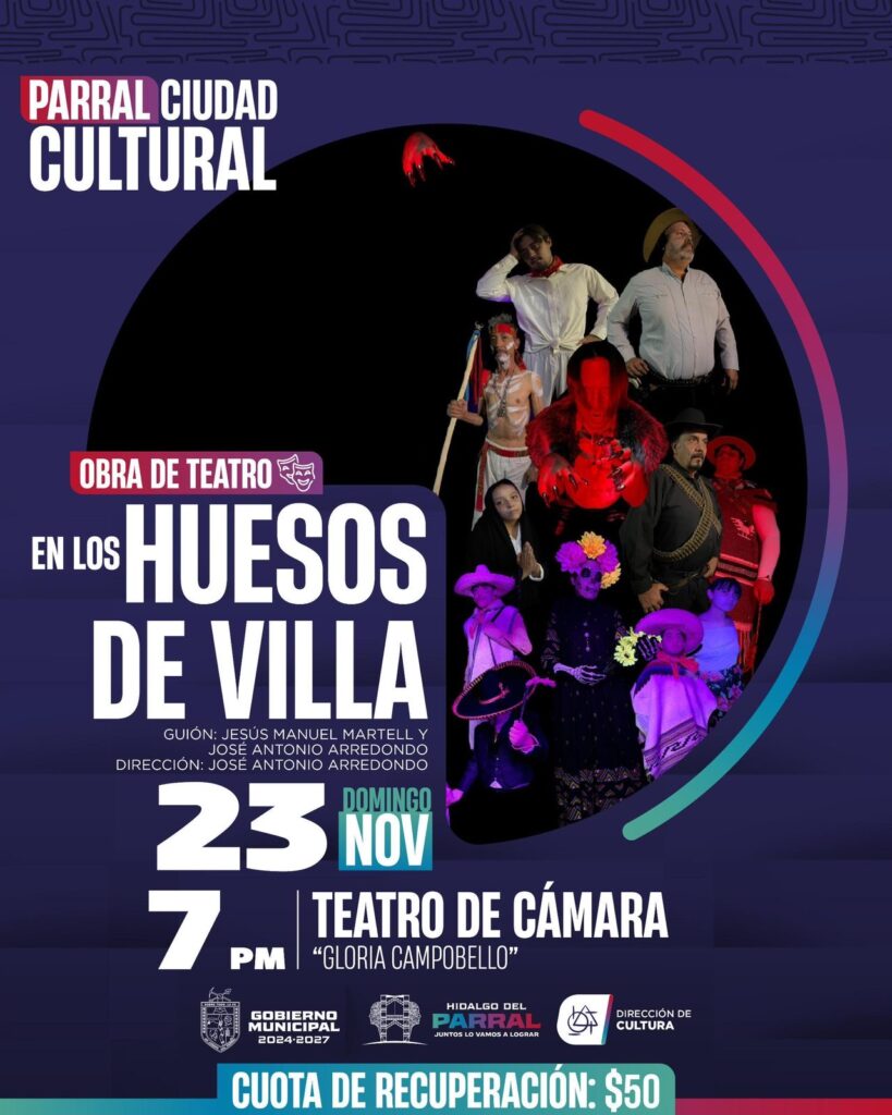 Invita el Gobierno de Parral a la puesta en escena “En los Huesos de Villa”