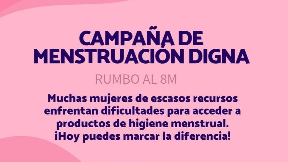 Rumbo al 8M; Convocan a Campaña de Menstruación Digna