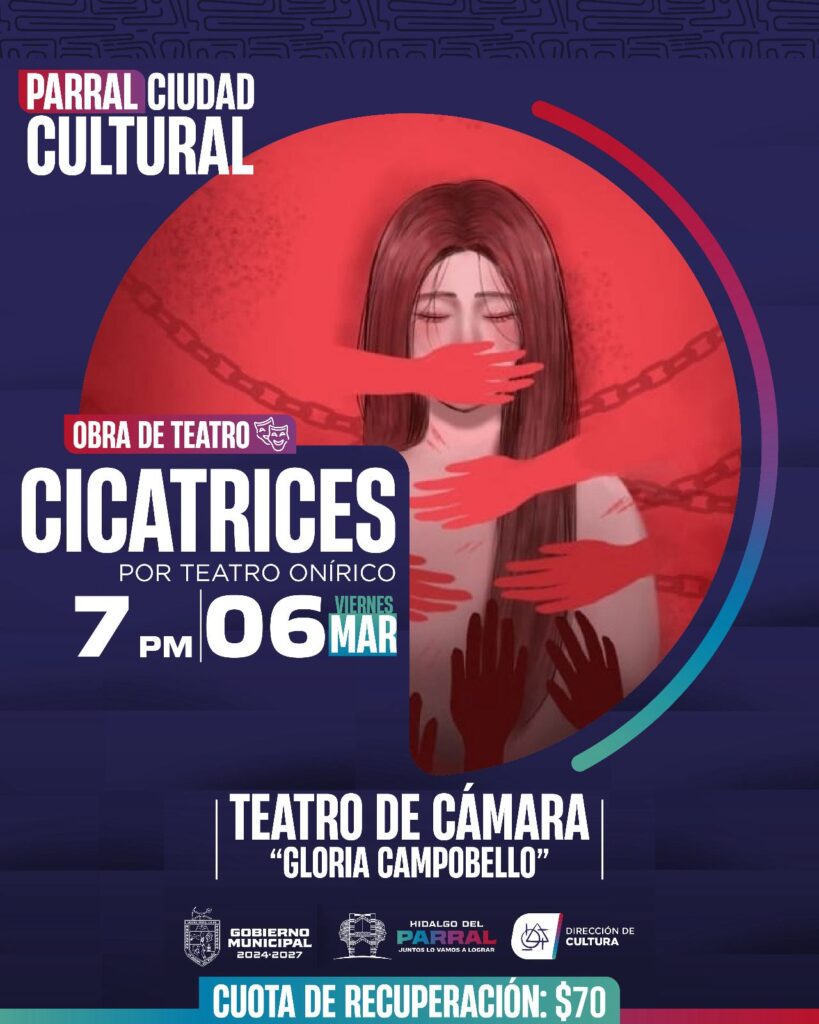 Invita el Gobierno de Parral a obra de teatro «Cicatrices» en el Teatro de Cámara