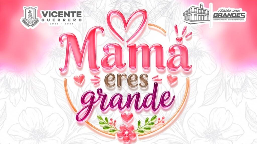 Invitan a la celebración del festival “Mamá Eres Grande” en Vicente Guerrero
