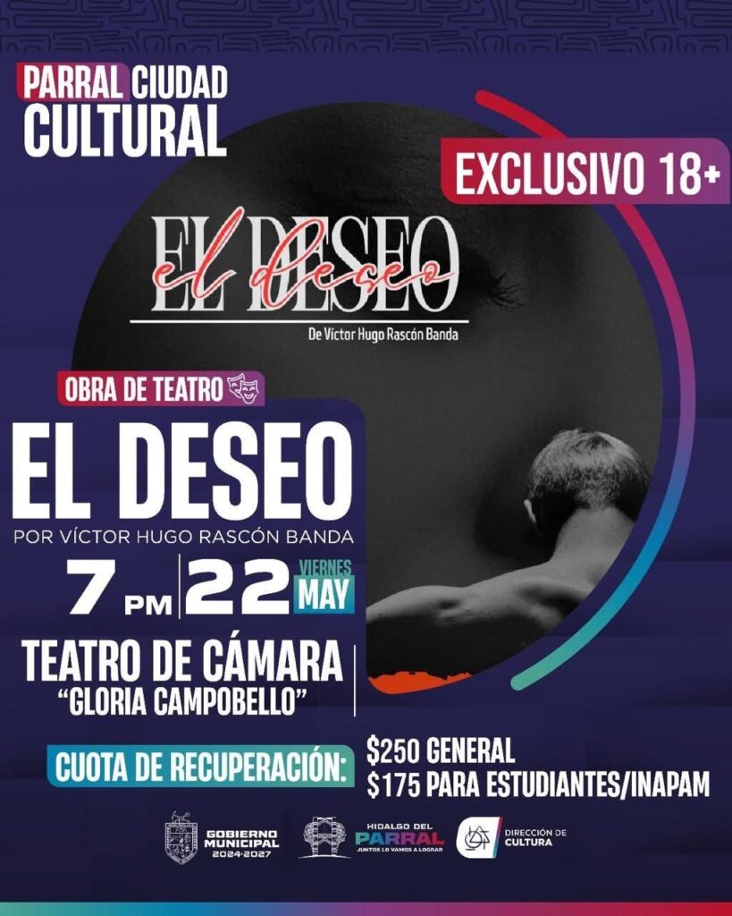 Gobierno de Parral invita a la puesta en escena “El Deseo” de Víctor Hugo Rascón Banda
