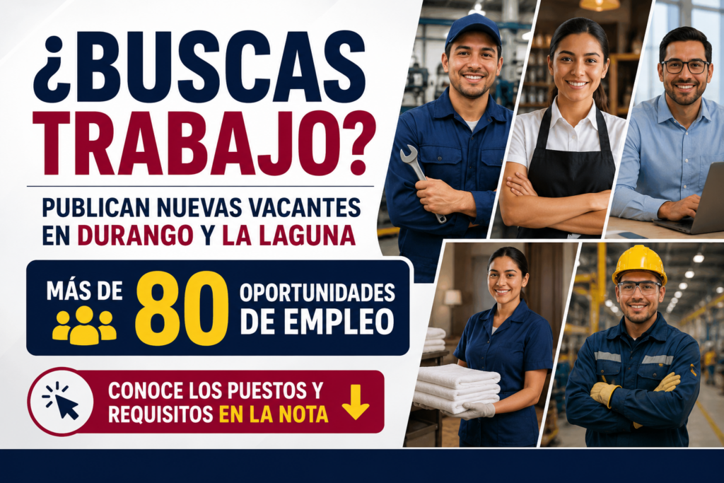 ¿Buscas trabajo? Publican nuevas vacantes en Durango y La Laguna