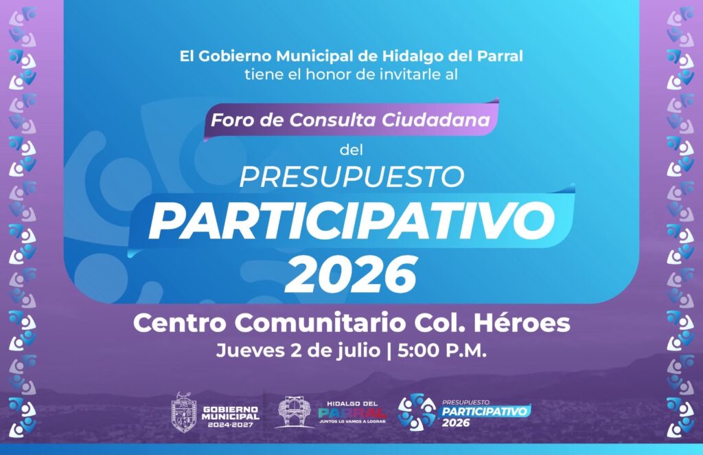 Convoca Gobierno de Parral a participar en el Foro de Consulta Ciudadana del Presupuesto Participativo 2026